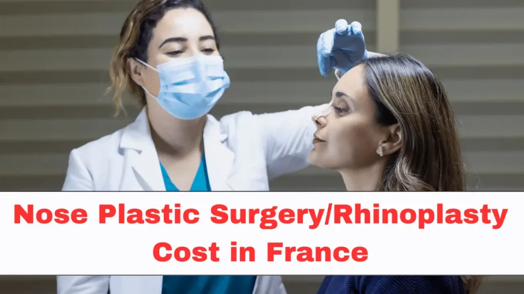 Nose Plastic Surgery/Rhinoplasty Cost in France