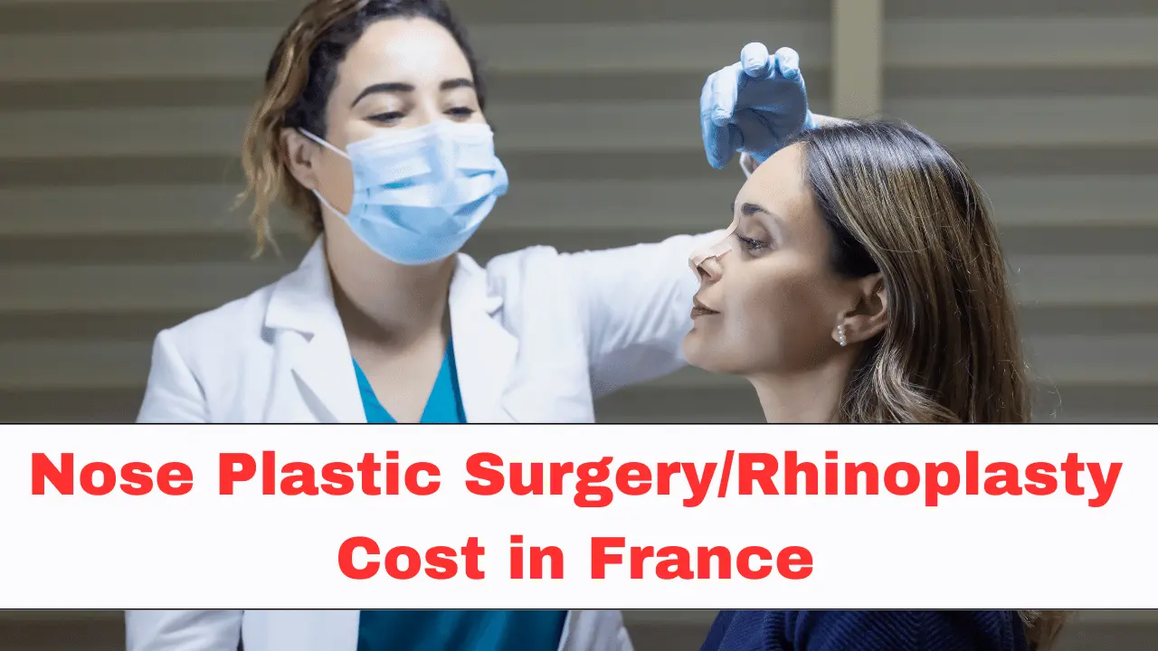 Nose Job Cost in France: How Much Does Rhinoplasty Cost in France